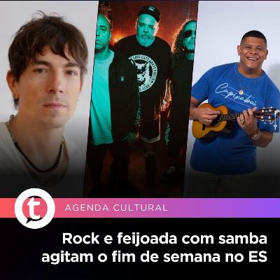 Rock e feijoada com samba agitam o fim de semana no ES | Agenda Cultural