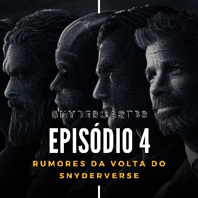 SnyderCastBR | Episódio 4: Rumores da volta do Snyderverse