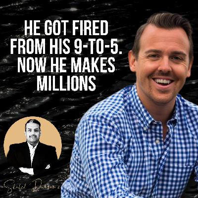 He Got Fired From His 9-to-5. Now He Makes Millions