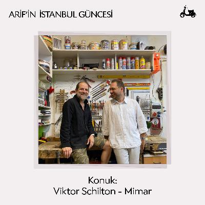 Konuk: Viktor Schilton - Mimar