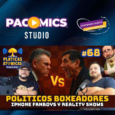 Politicos Boxeadores, iPhone fanboys y reality shows | Podcast Platicas Atómicas Ep 68 Politicos Boxeadores, iPhone fanboys y reality shows | Podcast Platicas Atómicas Ep 68