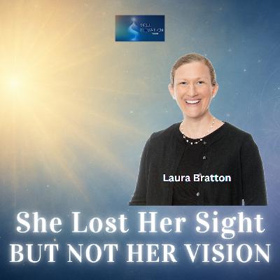 492. Courage Through Loss: A Journey of Blindness, Mindset & Spiritual Strength- Laura Bratton