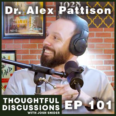 Being Intentional (Feat. Dr. Alex Pattison) | Thoughtful Discussions – EP 101 Being Intentional (Feat. Dr. Alex Pattison) | Thoughtful Discussions – EP 101