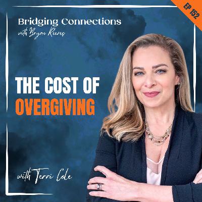 152. The Cost of Overgiving w/ Terri Cole