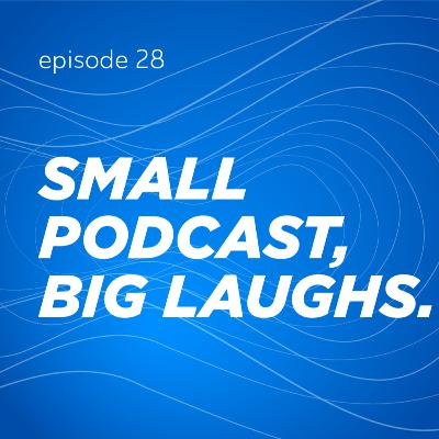 Small Podcast, Big Laughs