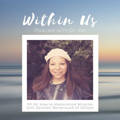 EP: 50 - How to Mastermind Miracles with Devorah Benarrouch EP: 50 - How to Mastermind Miracles with Devorah Benarrouch