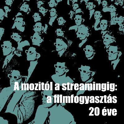 Húsz évvel később podcast #1: A filmfogyasztásunk 20 éve