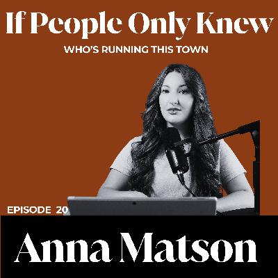 #20 - Anna Matson: Who’s Running this Town? Part 1