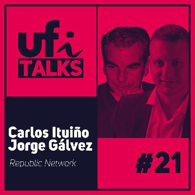 UFi Talks | Carlos y Jorge (Republic Network)