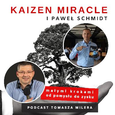 Kaizen Miracle 114. Jak ograniczenia mogą wspierać rozwój firmy? Rozmowa z Pawłem Schmidtem