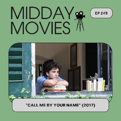 Ep 245: Reviewing “Call Me By Your Name” (2017) and Summer in 1983 Italy