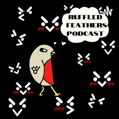 THE BLAME GAME: RUFFLED FEATHERS PODCAST: EPISODE 27 (CALL IN)