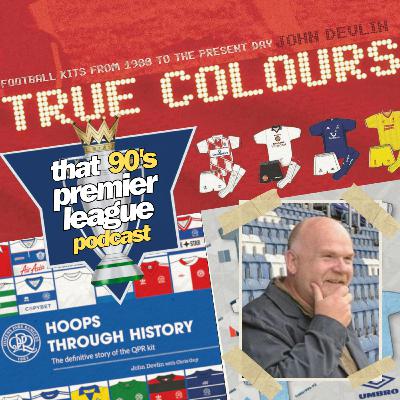 True Colours with John Devlin | 90s Football Kits & Culture True Colours with John Devlin | 90s Football Kits & Culture