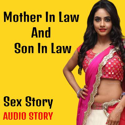 mother in law and son in law Hindi Audio Story | romantic story | audio hot story
