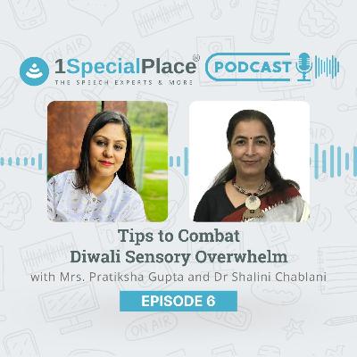 Episode 06 : Tips to combat Diwali Sensory Overwhelm