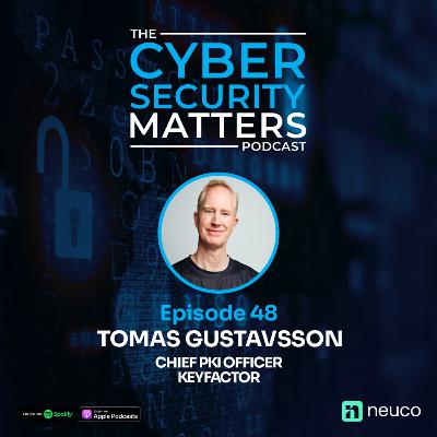 Quantum-Safe Cryptography, Preparing PKI for the Future - Episode 48 - Tomas Gustavsson, Chief PKI Officer of Keyfactor