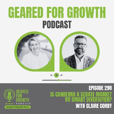 Ep. 298: Is Canberra a Sedate Market or Smart Diversifier, with Claire Corby