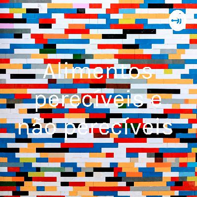 Alimentos perecíveis e não perecíveis