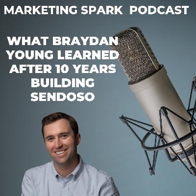 What Braydan Young Learned After 10 Years Building Sendoso