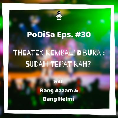 PoDiSa Eps. #30 Theater Kembali Dibuka : Sudah Tepat Kah?