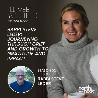 S2E3: Rabbi Steve Leder: Journeying through Grief and Growth to Gratitude and Impact