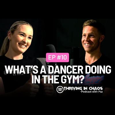 EP#10: What's a dancer doing in the gym?