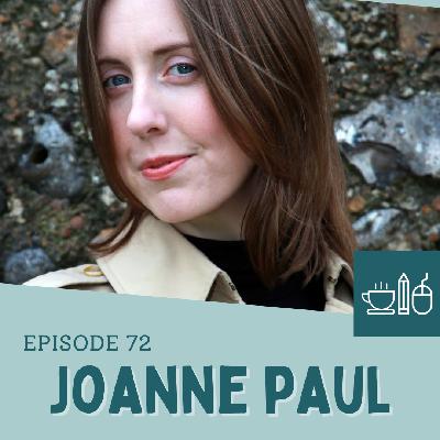 Episode 72: Joanne Paul Isn't Afraid to Call Herself an Artist