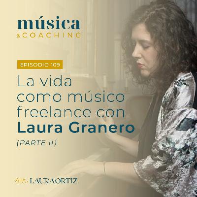 109. La vida como músico freelance, con Laura Granero (parte II)