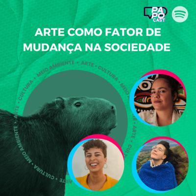 #184 - Arte como fator de mudança na sociedade | Capivara Festival #184 - Arte como fator de mudança na sociedade | Capivara Festival