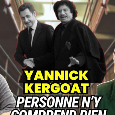 #3 Yannick Kergoat - Sarkozy, Kadhafi, Libye, Corruption