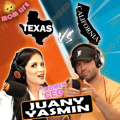 TEXAS VS CALIFORNIA FT JUANY YASMIN | NEED IT PODCAST S2EP10