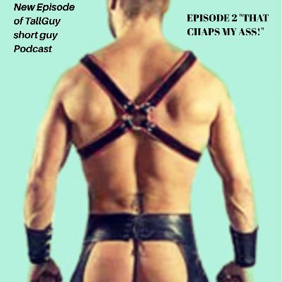 Episode 2 - Chaps My Ass Episode 2 - Chaps My Ass