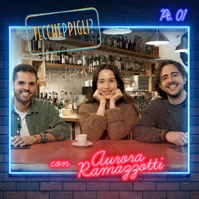 Ep. 1 - Teccheppigli? - Aurora Ramazzotti