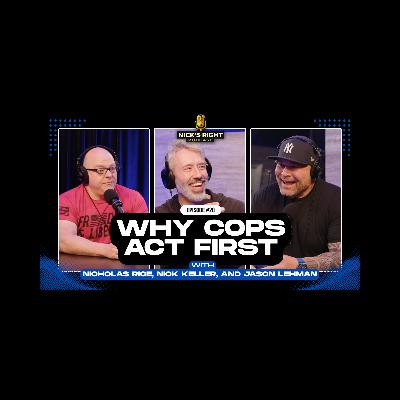 Why Cops Act First | Former Officer Jason Layman Explains | Nick’s Right Podcast