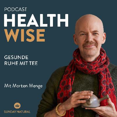 #163 Gesunde Ruhe mit Tee. Mit Morten Menge #163 Gesunde Ruhe mit Tee. Mit Morten Menge