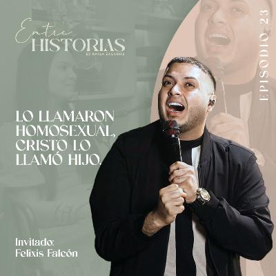 Lo llamaron homosexual, Cristo lo llamó hijo | Ft. Felixis Falcón