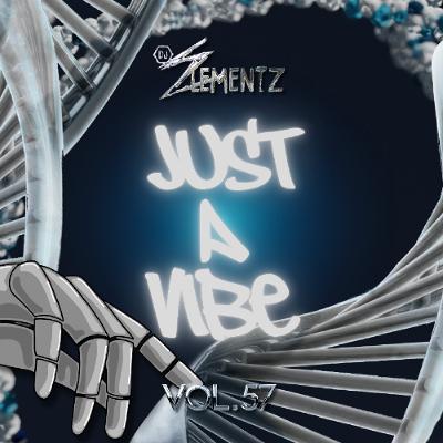 JUST A VIBE (VOL.57) | DANCEHALL MIX | BASHMENT MIX | REMIXES | AMAPIANO X DANCEHALL MIX