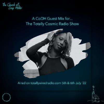 Episode 10 - Guest Mix Series:  The CoDH for The Totally Cosmic Radio Show