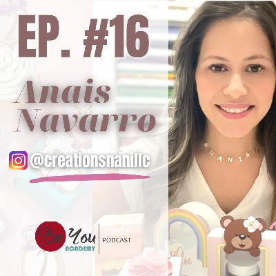 EP. 16 | Anais Navarro @nanicreationsllc | “Escuchar a tu cliente te hace crecer” | Antonio Molina. EP. 16 | Anais Navarro @nanicreationsllc | “Escuchar a tu cliente te hace crecer” | Antonio Molina.