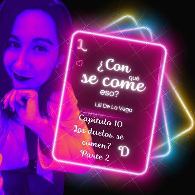 Capítulo 10. Los duelos, se comen? Parte 2 Capítulo 10. Los duelos, se comen? Parte 2