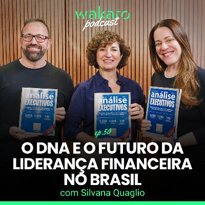 O DNA e o futuro da liderança financeira no Brasil, com Silvana Quaglio O DNA e o futuro da liderança financeira no Brasil, com Silvana Quaglio