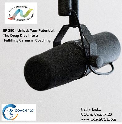 EP 390 - Unlock Your Potential. The Deep Dive into a Fulfilling Career in Coaching
