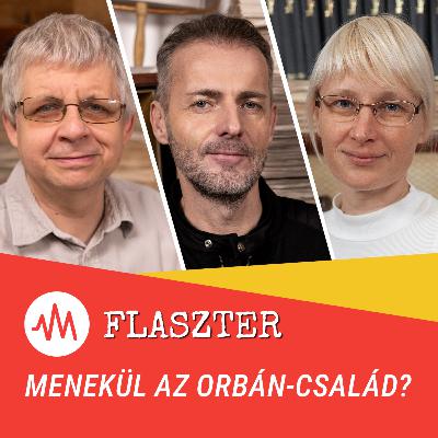 Flaszter 362. – Menekül az Orbán család?