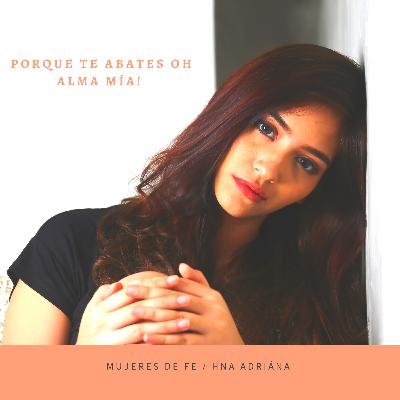 ¿Porque Te Abates Oh Alma Mía? ¿Porque Te Abates Oh Alma Mía?