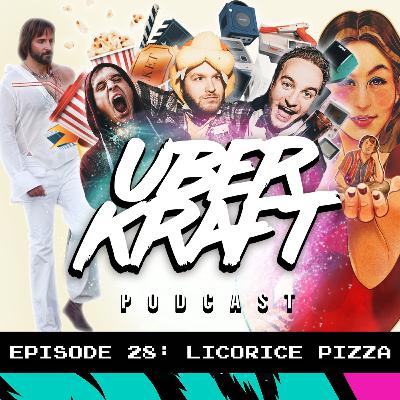 UBERKRAFT Podcast 28: Licorice Pizza UBERKRAFT Podcast 28: Licorice Pizza