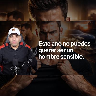 NO SEAS UN HOMBRE DÉBIL EN 2026 (Nadie te lo va a decir así)