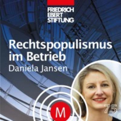 MK75 "Rechtspopulismus im Betrieb" mit Daniela Jansen