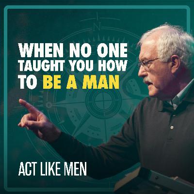 When No One Taught You How to Be a Man When No One Taught You How to Be a Man