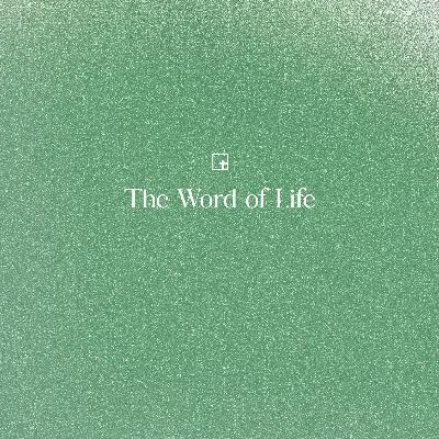 The Word of Life The Word of Life