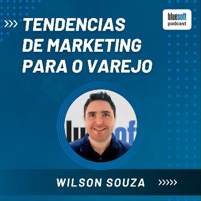 Tendências de Marketing para o Varejo | Bluesoft Podcast #T6E01